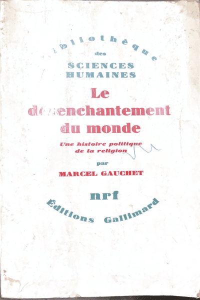 Couverture — Le désenchantement du monde - Une histoire politique de la religion